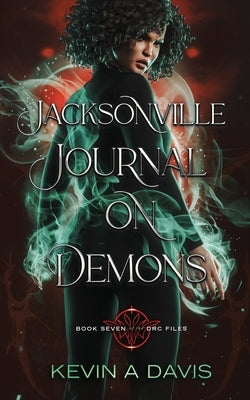 Jacksonville Journal on Demons: Book Seven of the DRC Files by Davis, Kevin A.