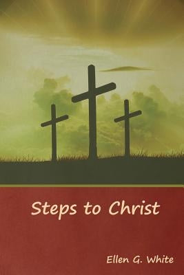 Steps to Christ by White, Ellen G.