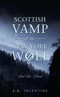 Scottish Vamp & the New York Wolf: Book Two - Found by Valentine, J. C.