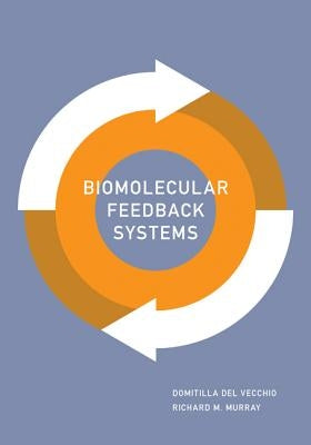 Biomolecular Feedback Systems by del Vecchio, Domitilla