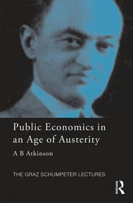 Public Economics in an Age of Austerity by Atkinson, Tony