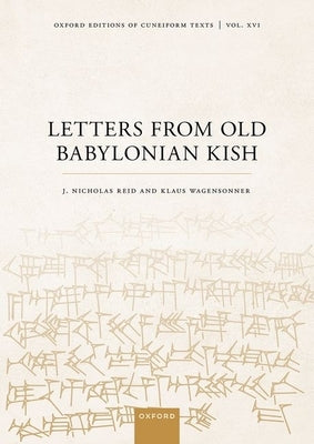 Letters from Old Babylonian Kish by Reid, J. Nicholas