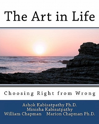 The Art in Life: Choosing Right from Wrong by Kabisatpathy, Minisha