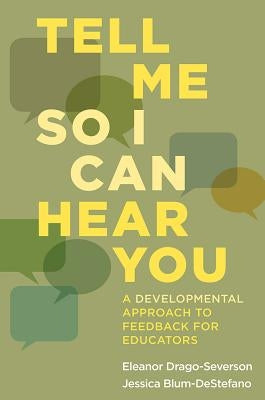Tell Me So I Can Hear You: A Developmental Approach to Feedback for Educators by Drago-Severson, Eleanor