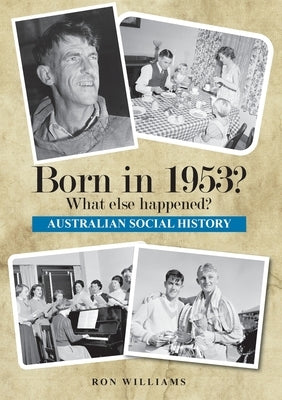 Born in 1953? What else happened? by Williams, Ron