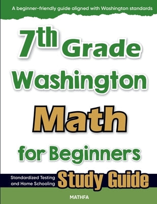 7th Grade Washington Math for Beginners: Standardized Testing and Home Schooling Study Guide by Eslamian, Hamid