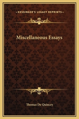 Miscellaneous Essays by Quincey, Thomas de