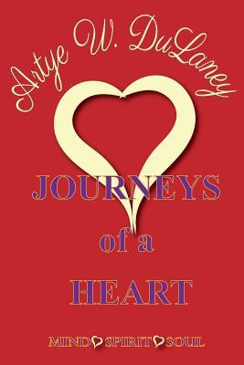 Journeys of a Heart: Mind Soul Spirit by Dulaney, Artye W.