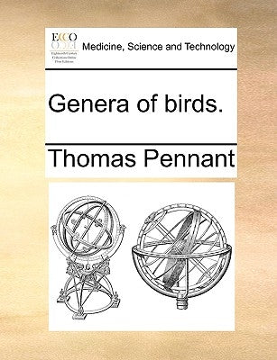 Genera of birds. by Pennant, Thomas