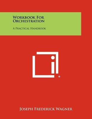 Workbook For Orchestration: A Practical Handbook by Wagner, Joseph Frederick