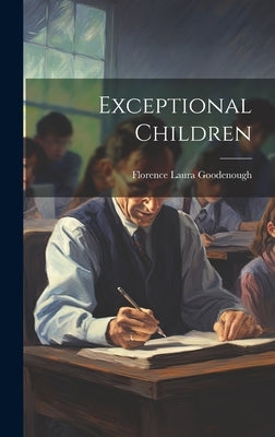 Exceptional Children by Goodenough, Florence Laura