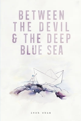 Between The Devil & The Deep Blue Sea by Chua, Inch