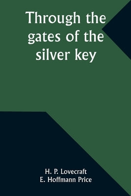 Through the gates of the silver key by Lovecraft, H. P.
