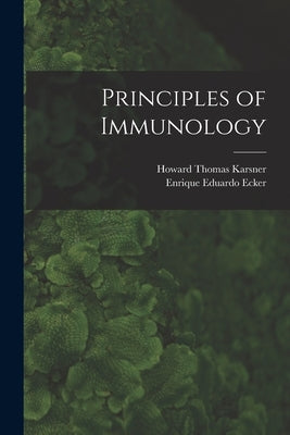 Principles of Immunology by Karsner, Howard Thomas