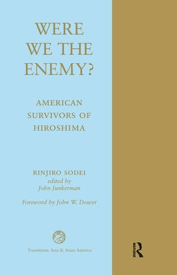 Were We The Enemy? American Survivors Of Hiroshima by Sodei, Rinjiro