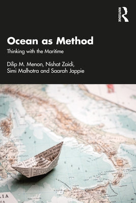 Ocean as Method: Thinking with the Maritime by Zaidi, Nishat