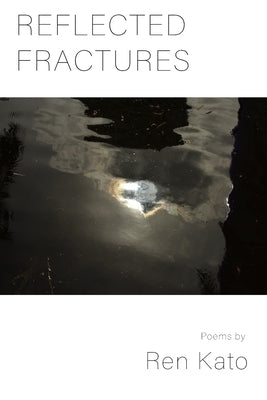 Reflected Fractures: Poems by Katō, Ren
