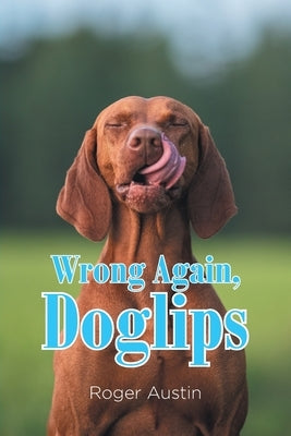 Wrong Again, Doglips by Austin, Roger