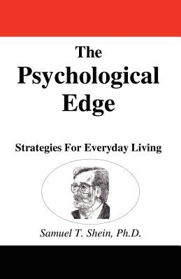 The Psychological Edge: Strategies for Everyday Living by Shein, Sam