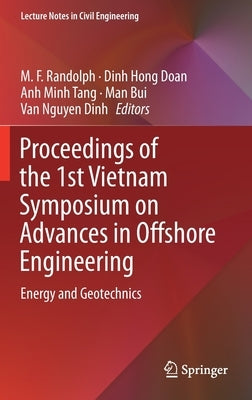 Proceedings of the 1st Vietnam Symposium on Advances in Offshore Engineering: Energy and Geotechnics by Randolph, M. F.