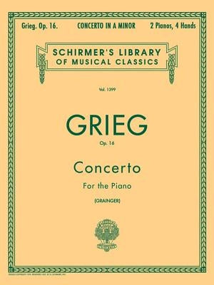 Concerto in a Minor, Op. 16: Schirmer Library of Classics Volume 1399 Piano Duet by Grieg, Edvard