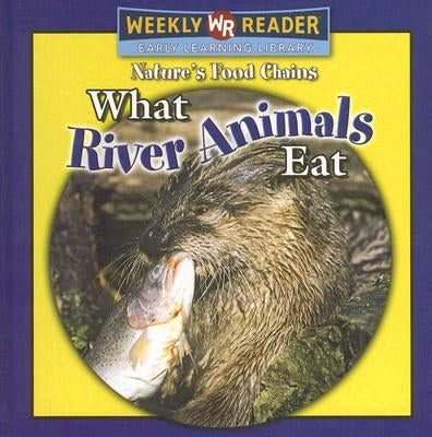 What River Animals Eat by Mattern, Joanne