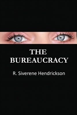 The Bureaucracy by Hendrickson, R. Siverene