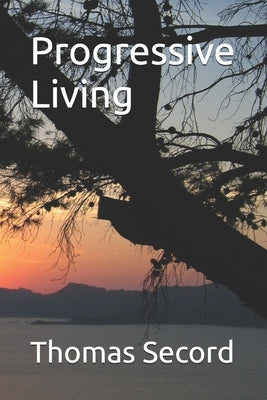 Progressive Living by Secord, Thomas