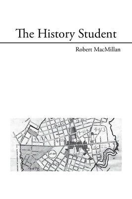 The History Student by MacMillan, Robert