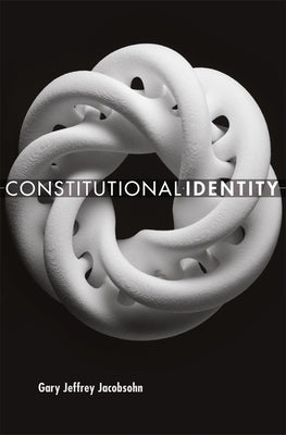 Constitutional Identity by Jacobsohn, Gary Jeffrey