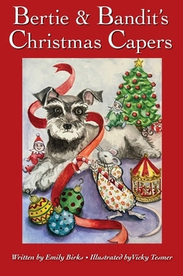 Bertie & Bandit's Christmas Capers by Birks, Emily