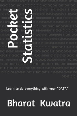 Pocket Statistics: Learn to do everything with your data by Kwatra, Bharat