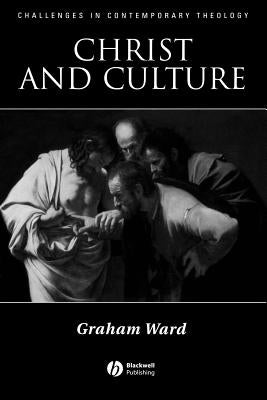 Christ and Culture by Ward, Graham