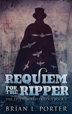 Requiem For The Ripper by Porter, Brian L.