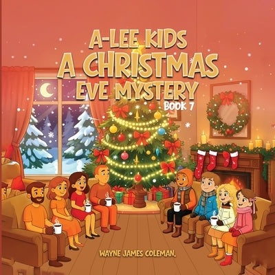 A-Lee Kids: A CHRISTMAS EVE MYSTERY Book 7 of 7 by James Coleman, Wayne