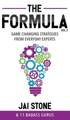 The Formula: Game Changing Strategies from Everyday Experts, Volume 2 by Stone, Jai