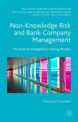 Non-Knowledge Risk and Bank-Company Management: The Role of Intangibles in Rating Models by Formisano, Vincenzo