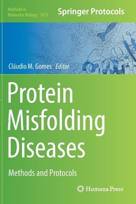 Protein Misfolding Diseases: Methods and Protocols by Gomes, Cláudio M.