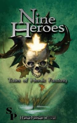 Nine Heroes: Tales of heroic Fantasy by Glenn, Teel James
