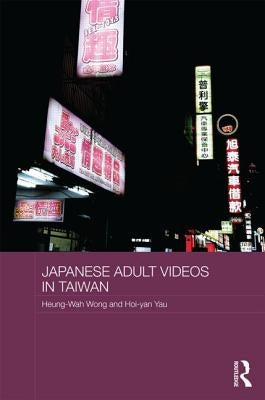 Japanese Adult Videos in Taiwan by Wong, Heung-Wah