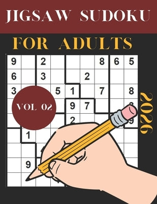 2026 jigsaw sudoku For Adults Vol 02: Easy to Hard Irregular Sudoku Puzzles by Publishing, Kiora