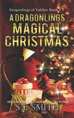 A Dragonling's Magical Christmas: A Dragonlings of Valdier Novella by Smith, S. E.