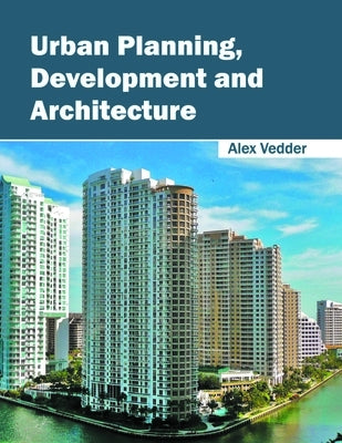 Urban Planning, Development and Architecture by Vedder, Alex