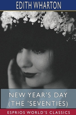 New Year's Day (The 'Seventies) (Esprios Classics) by Wharton, Edith