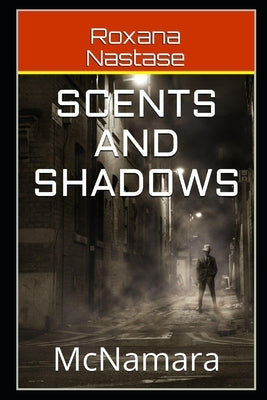 Scents and Shadows by Nastase, Roxana