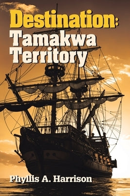 Destination: Tamakwa Territory by Harrison, Phyllis A.