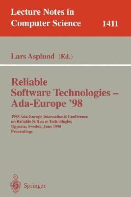 Reliable Software Technologies - Ada-Europe '98: 1998 Ada-Europe International Conference on Reliable Software Technologies, Uppsala, Sweden, June 8-1 by Asplund, Lars