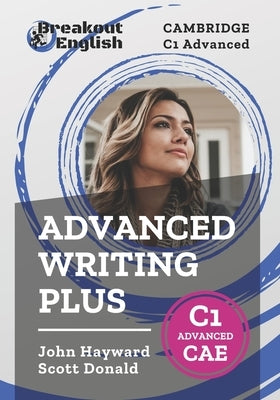 Cambridge C1 Advanced (CAE) Advanced Writing Plus by Donald, Scott
