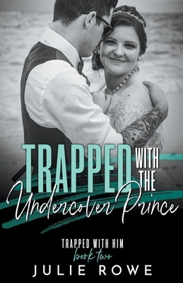Trapped with the Undercover Prince by Rowe, Julie