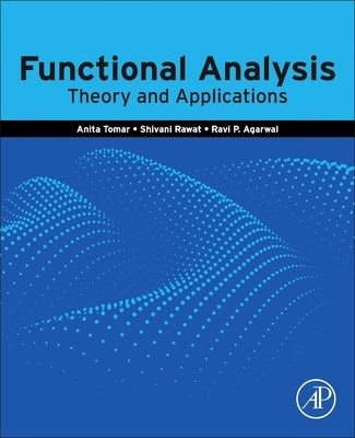 Functional Analysis: Theory and Applications by Tomar, Anita